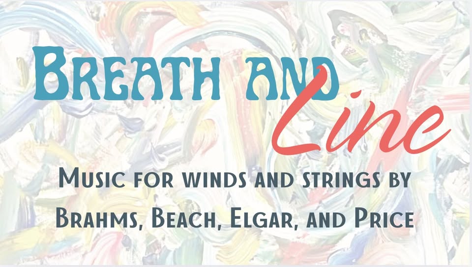 Text on a pastel, abstract painted background reads: "Breath and Line Music. A performance for winds and strings featuring Brahms, Beach, Elgar, and Price.