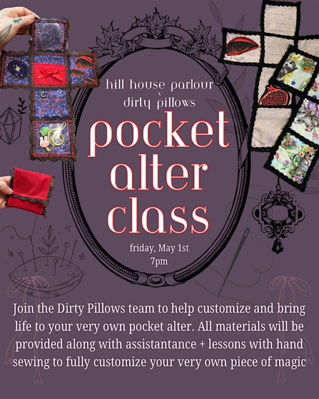 A promotional poster for a "pocket alter class" hosted by Dirty Pillows at Hill House Parlour on Friday, May 1st at 7pm. The event offers sewing lessons and materials to make a personalized pocket alter. Images of fabric art are shown.