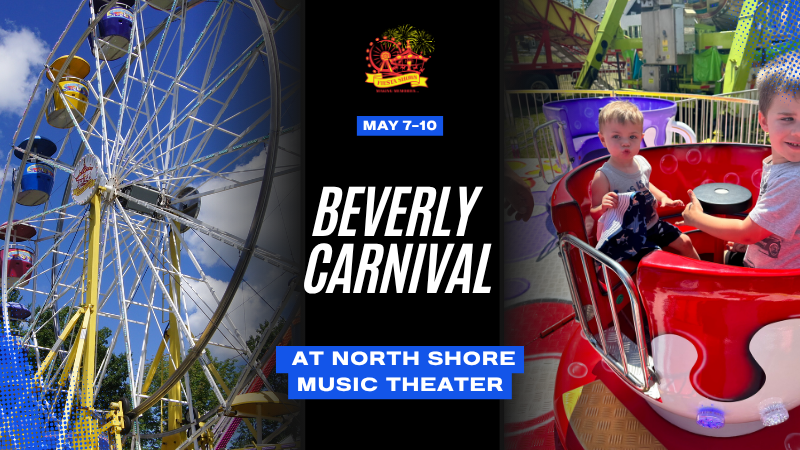 A promotional image for Beverly Carnival at North Shore Music Theater, May 7-10, featuring a ferris wheel, two young boys smiling in a spinning ride, and a colorful Manchester Spring Carnival logo at the top.