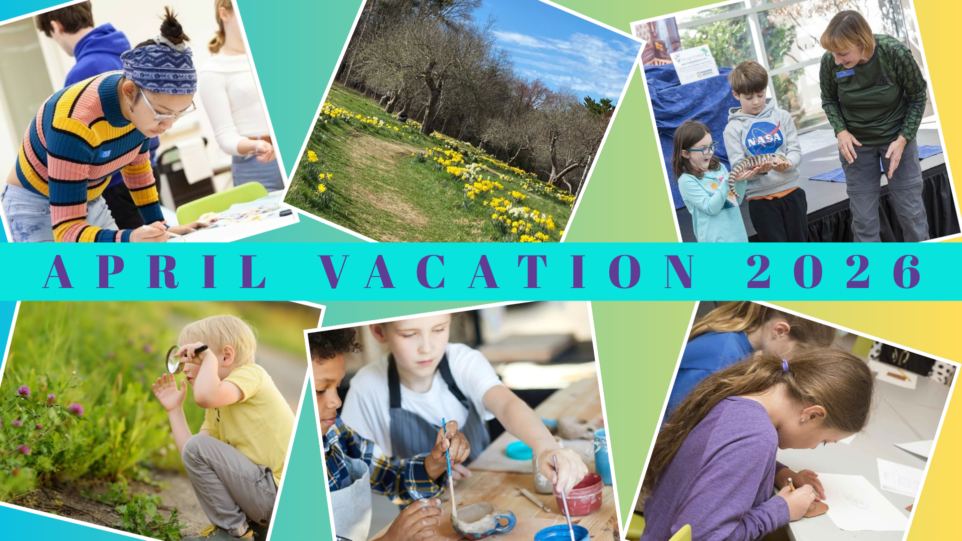 A collage featuring children painting, observing plants, doing science experiments, and outside among flowers, with "April Vacation 2026" in large blue letters across the center—your perfect April Vacation Essex County guide.