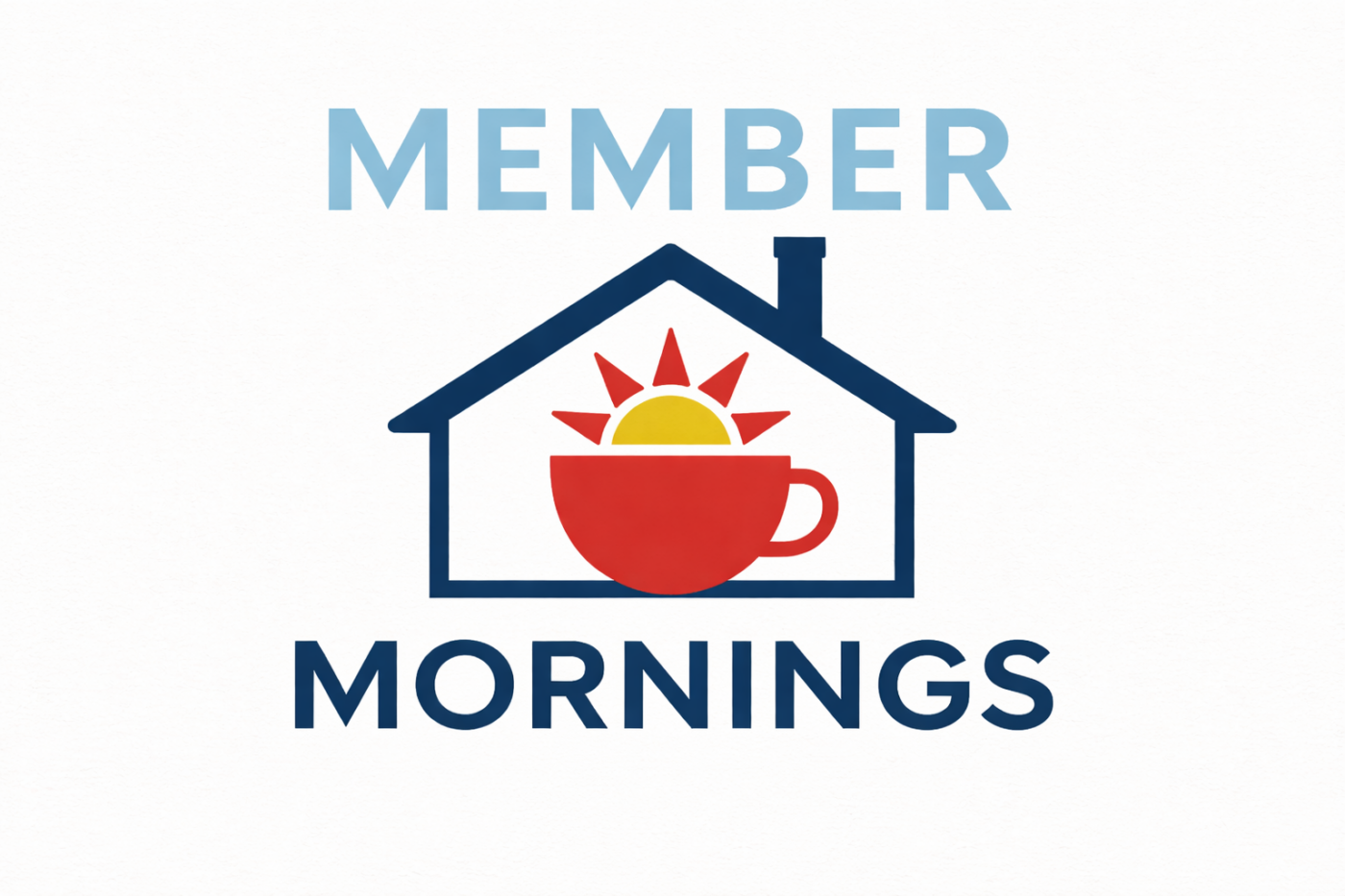 A graphic with the words "Member Mornings." A house outline contains a red coffee cup with a yellow sun and red rays rising from it. The word "Member" is above the house; "Mornings" is below.