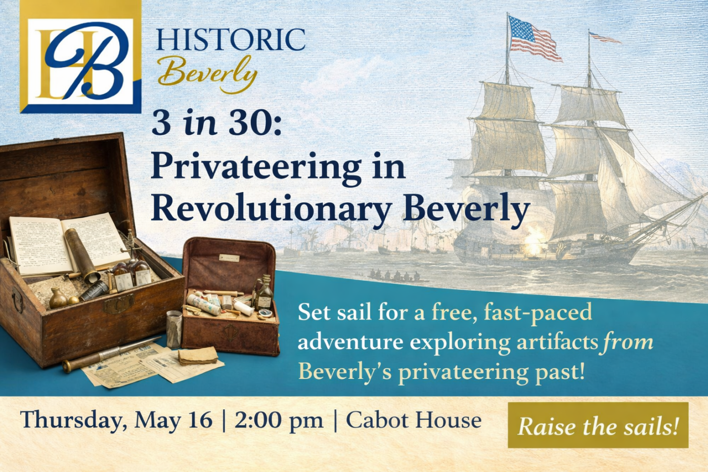 Flyer for “3 in 30: Privateering in Revolutionary Beverly” featuring historic artifacts in an open chest, text describing the event, and an illustration of a sailing ship; event date is Thursday, May 16 at 2:00 pm.