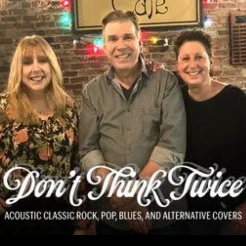 Three smiling adults pose in front of a brick wall with a sign above them. The image text reads: “Don’t Think Twice—Acoustic classic rock, pop, blues, and alternative covers.”.