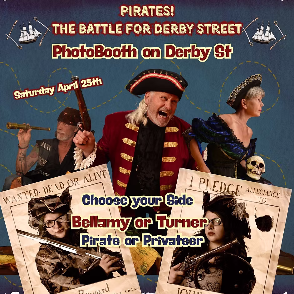A promotional image for "The Battle for Derby Street" photobooth event features people in pirate costumes, event date Saturday April 25th, and a choice between Bellamy or Turner—pirate or privateer. Perfect for pirates looking to star on their own posters!.