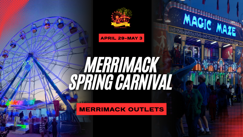 A promotional image for the Merrimack Spring Carnival features photos of a Ferris wheel and the "Magic Maze" funhouse, with event dates April 29 to May 3 at Merrimack Outlets. Celebrate spring at the Merrimack Spring Carnival!.