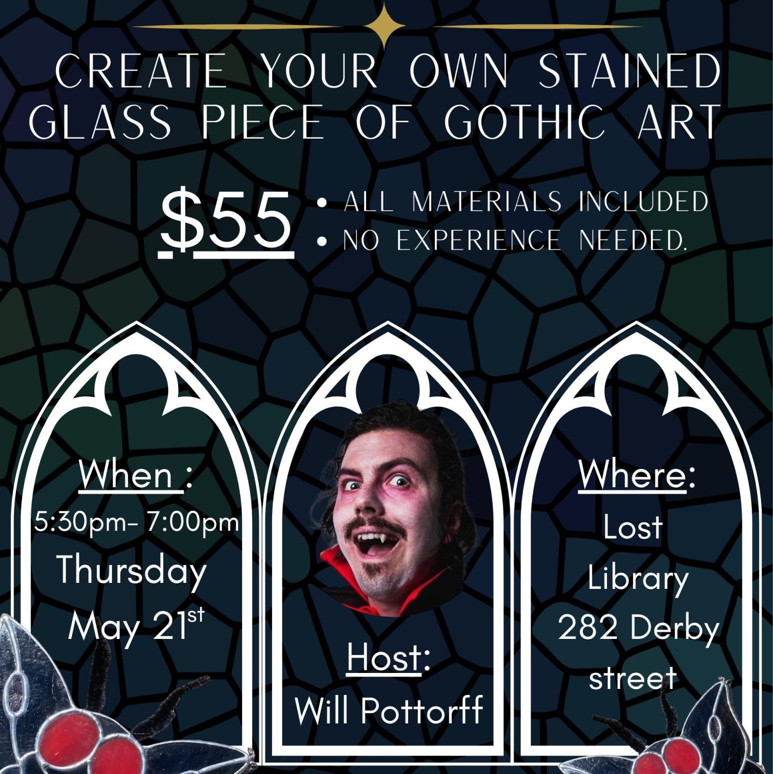 Event poster with a stained glass background, advertising a "Create Your Own Stained Glass Piece of Gothic Art" workshop for $55. Includes date, time, location, and host Will Potorff’s photo inside a gothic-style frame.
