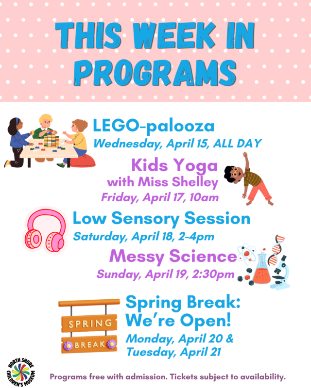 Colorful flyer listing the April 2026 weekly schedule of children's programs, including LEGO-palooza, Kids Yoga, Low Sensory Session, Messy Science, and Spring Break hours, with cartoon illustrations and event details.