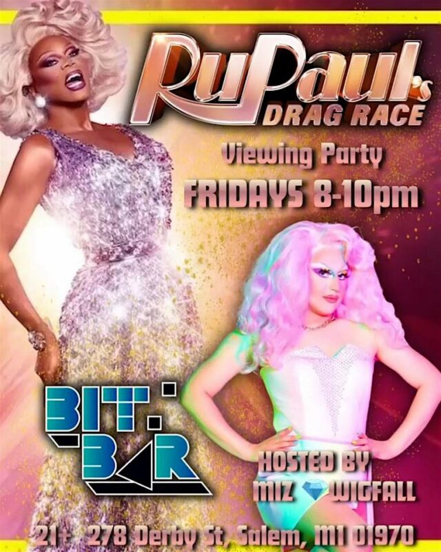 Poster for a RuPaul’s Drag Race viewing party at Bit Bar, 278 Derby St, Salem, MA. Hosted by Miz Wigfall, Fridays 8-10pm. Features two drag queens in sparkly outfits and bold event details—perfect for Drag Race fans!.