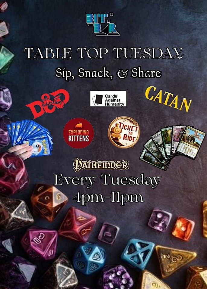 A vibrant promotional poster for Table Top Tuesdays at Bit Bar, featuring games like D&D, Catan, Cards Against Humanity, Exploding Kittens, Ticket to Ride, and Pathfinder. Join the fun every Tuesday from 4pm–11pm against a dice-themed backdrop.