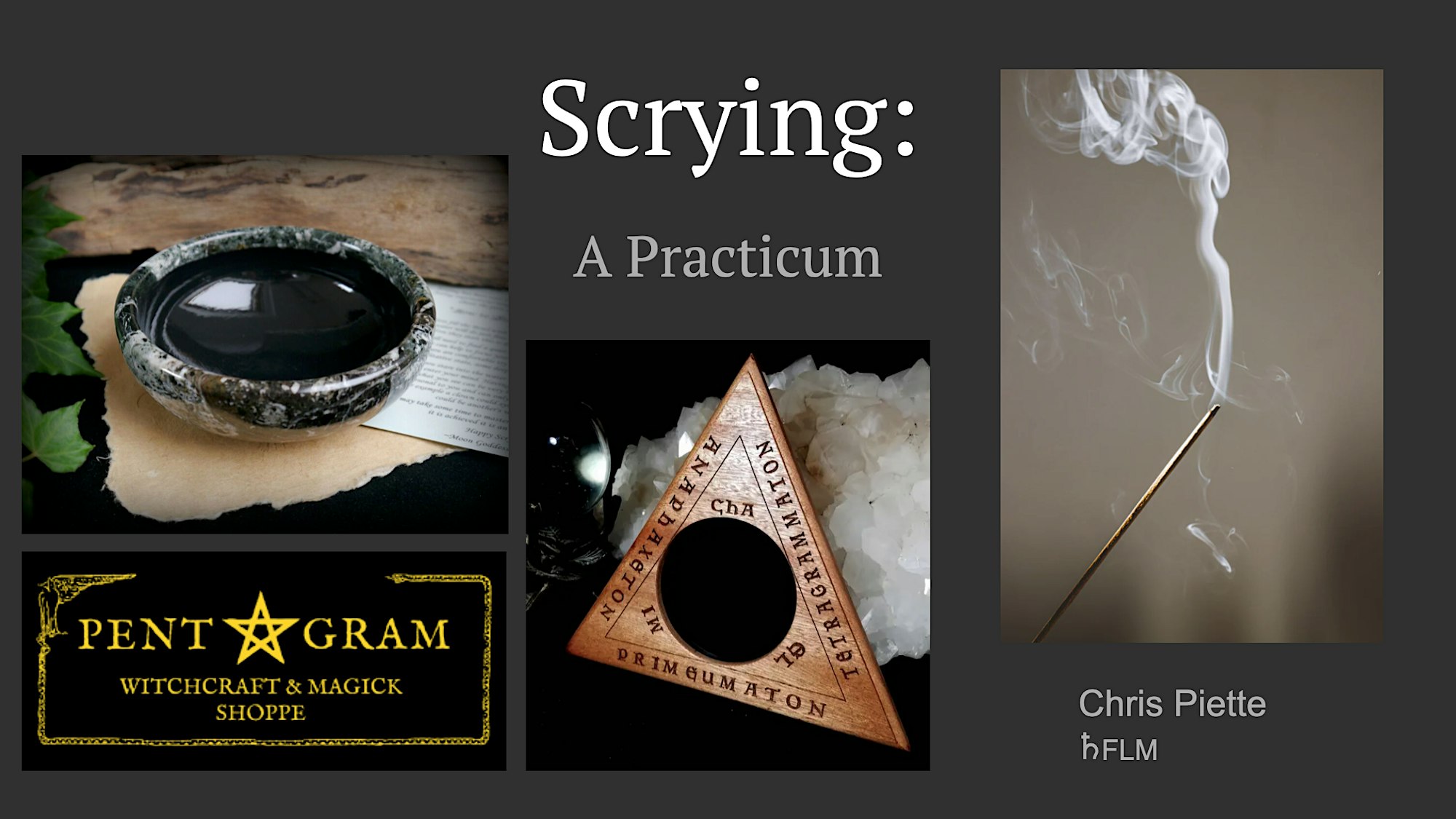 A promotional graphic for a scrying practicum featuring a black scrying bowl, a wooden planchette on crystals, rising incense smoke, and the Pentagram Witchcraft & Magick Shoppe logo. Text credits Chris Piette and hFLM.