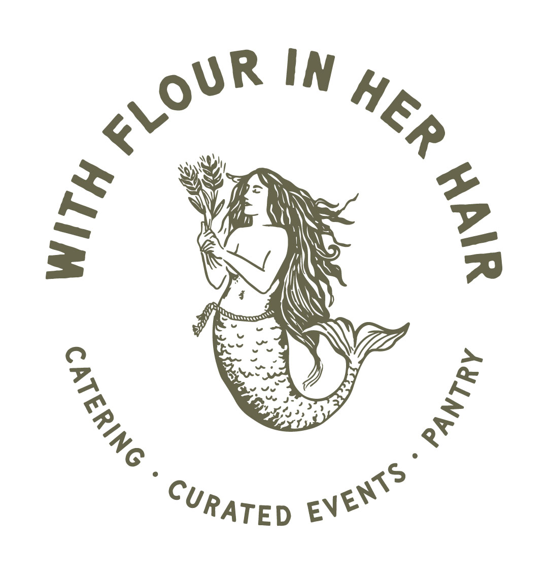 Logo for "With Flour in Her Hair" features a mermaid holding a sheaf of wheat. Surrounding text reads: "Flour in Her Hair – Catering • Curated Events • Pantry.