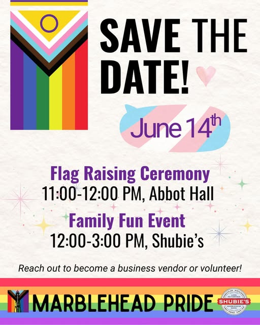 A flyer for Marblehead Pride highlights a Pride Flag raising ceremony on June 14th from 11:00 AM to 12:00 PM at Abbot Hall, followed by family fun from 12:00 to 3:00 PM at Shubie’s. Features the Progress Pride flag graphic.