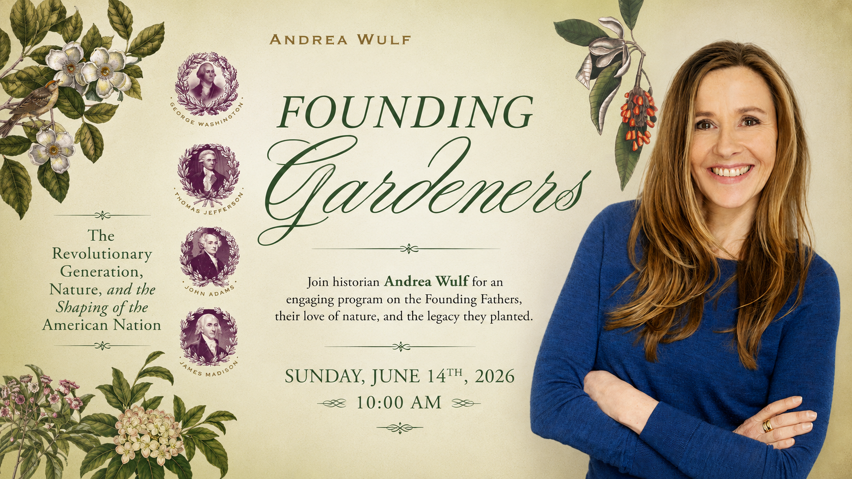 Historian Andrea Wulf stands smiling with arms crossed next to a promotional poster for her event, "Founding Gardeners," scheduled for Sunday, June 14th, 2026, at 10:00 AM. The background has floral illustrations and event details.