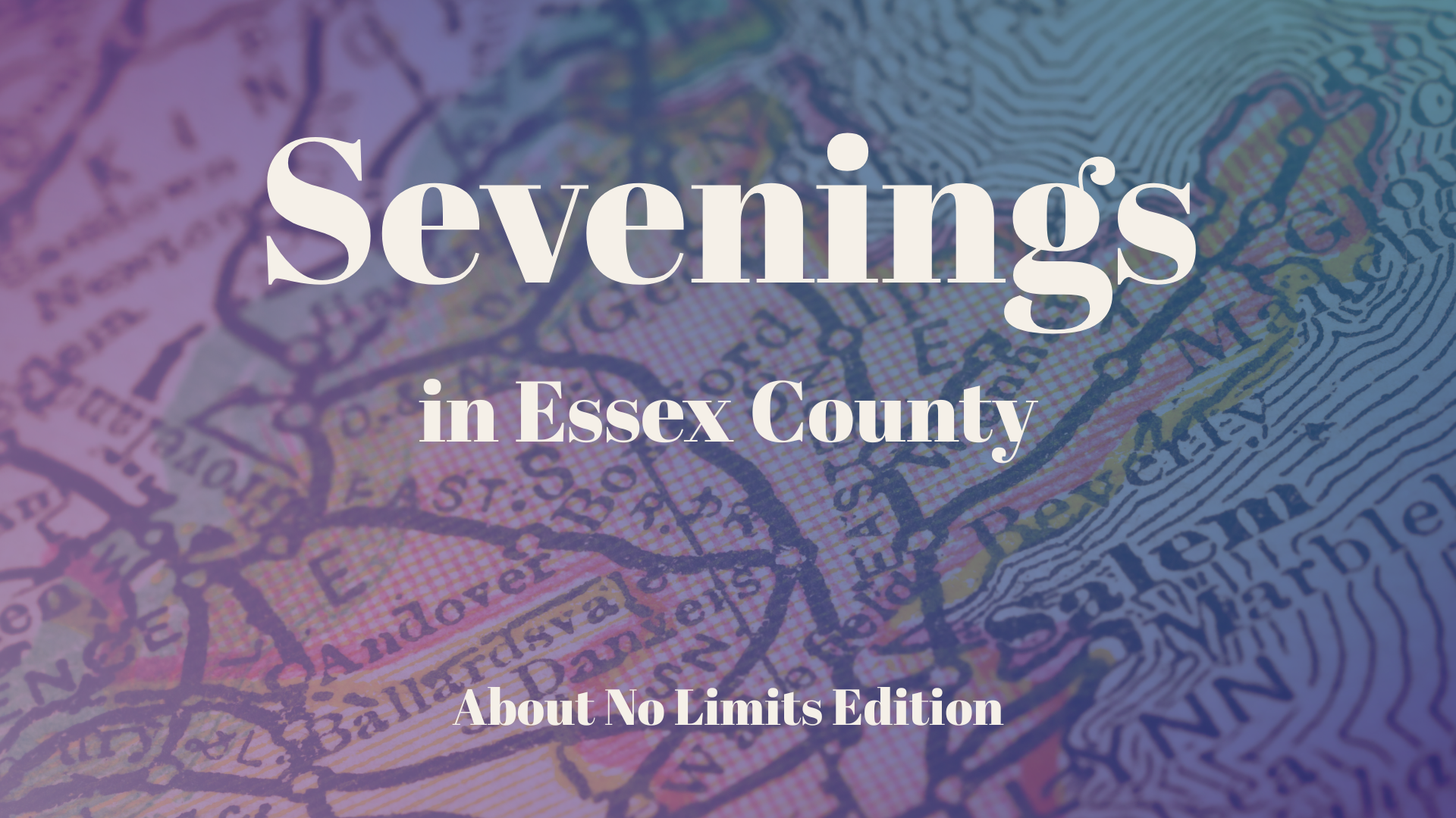 Text "Sevenings in Essex County About No Limits Edition" is centered over a blurred, colorful map of Essex County with place names partially visible, evoking the vibrant spirit of CCE Nightlife in the area.