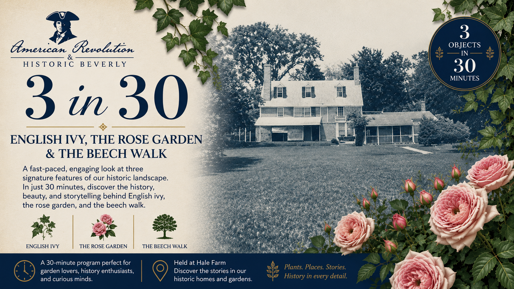 Promotional graphic for Historic Beverly’s “3 in 30” tour at Hale Farm, featuring an old house, roses, ivy, and event details about English ivy, the rose garden, and the beech walk. Includes three circular tour icons.