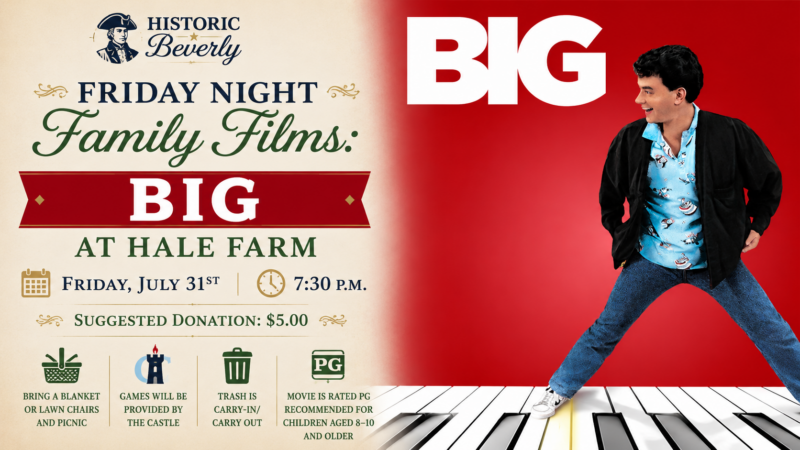 Poster for "Friday Night Family Films: BIG" at Hale Farm on July 31st at 7:30 PM. Suggested donation $5.00.