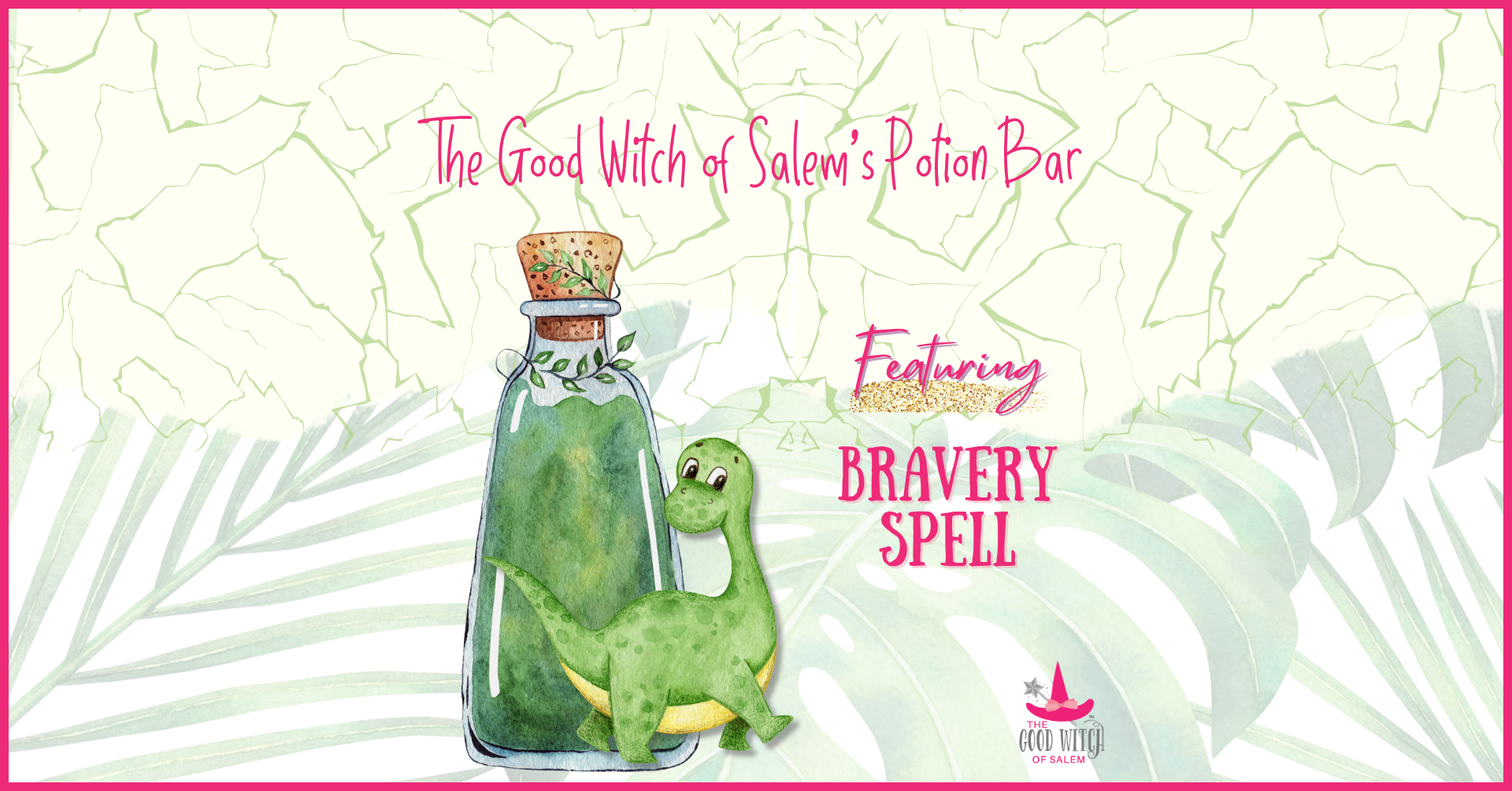 A green potion bottle with a cork sits next to a small, smiling green dinosaur. Text reads: "The Good Witch of Salem's Potion Bar Featuring Bravery Spell." Leaf patterns and cracked designs are in the background.