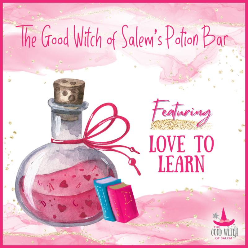 A pink potion bottle with a cork and two small books in front of it. Text reads, “The Good Witch of Salem’s Potion Bar. Featuring: Love to Learn.” The background includes pink and gold accents.