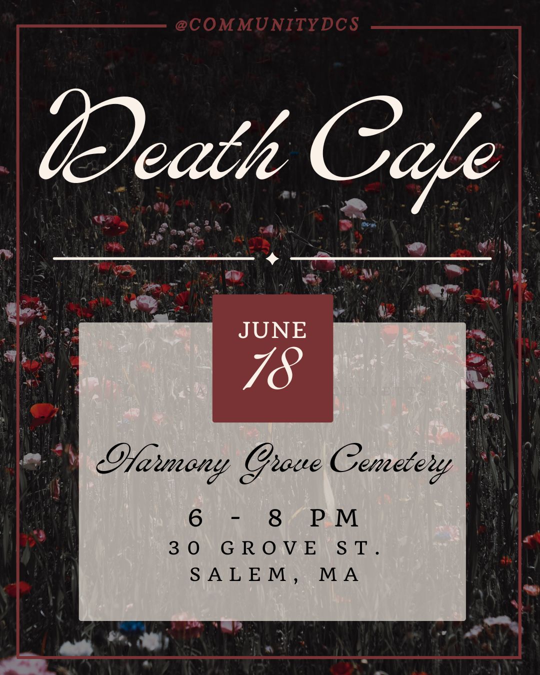 A graphic for the Salem Death Cafe shows flower-covered grass with event details: June 18, 6-8 PM at Harmony Grove Cemetery, 30 Grove St., Salem, MA. The text is in white and maroon on semi-transparent boxes.