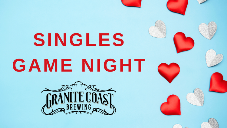 Red and silver hearts are scattered on a blue background, setting the scene for a Singles Game Night. Bold red text announces the event, with The Granite Coast Brewing logo featured at the bottom.