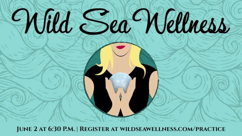 An illustrated woman with blonde hair holds a glowing crystal ball against a teal background with wave patterns. Text reads "Wild Sea Wellness" and includes event details for June 2 at 6:30 p.m. and a registration link.