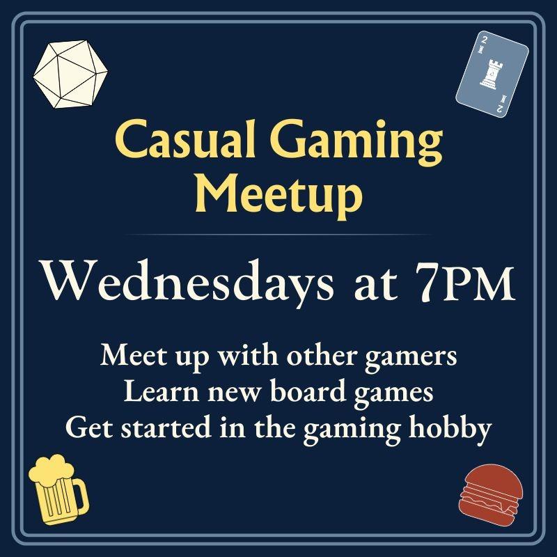 A flyer for a Casual Gaming Meetup on Wednesdays at 7 PM. It invites people to meet gamers, learn new board games, and start gaming. Icons of a die, card, beer, and burger are shown.