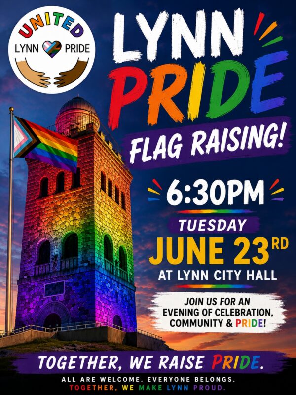 Promotional poster for the Lynn Pride flag raising on Tuesday, June 23rd at 6:30pm at Lynn City Hall. The poster features a rainbow-lit tower, a Pride flag, and event details with the tagline “Together, we raise pride.”.