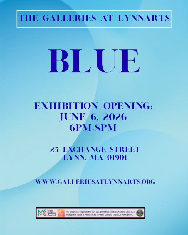 A blue flyer announces "The Galleries at LynnArts: Blue Exhibition Opening" on June 6, 2026, from 6-8 PM at 25 Exchange Street, Lynn, MA. Visit the website below for details about the Blue Exhibition. Logos are featured at the bottom.