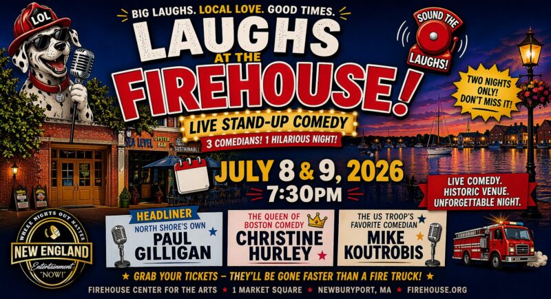 Promotional poster for “Laughs at the Firehouse!” stand-up comedy show on July 8 & 9, 2026 at 7:30 PM in Newburyport, MA, featuring comedians Paul Gilligan, Christine Hurley, and Mike Koutrobis.