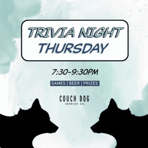 A promotional graphic for "Trivia Night Thursday" at Couch Dog Brewing Co. in Essex County, from 7:30-9:30 PM, features two dog silhouettes and highlights games, beer, prizes, and a soft blue watercolor background—perfect for CCE Nightlife.