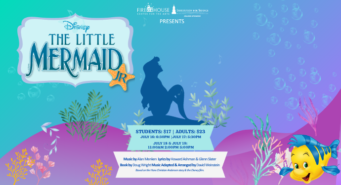Promotional poster for Disney’s “The Little Mermaid Jr.” at the Firehouse Center for the Arts. Details include show dates, ticket prices, and a colorful underwater theme with characters like Flounder.