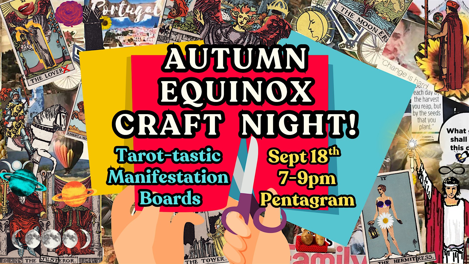 A colorful event poster features text: "Autumn Equinox Craft Night! Tarot-tastic Manifestation Boards, Sept 18th, 7–9pm, Pentagram." Background includes tarot cards, collage art, and hands holding scissors.