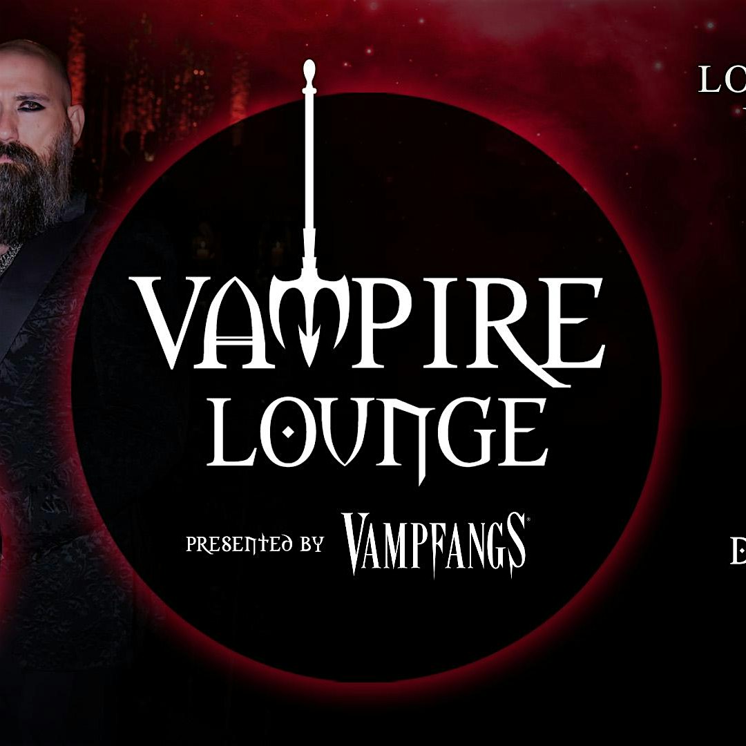 A circular graphic features the text "Vampire Lounge presented by Vampfangs" in white on a black background with a sword design. A bearded person in dark clothing stands partially visible on the left.