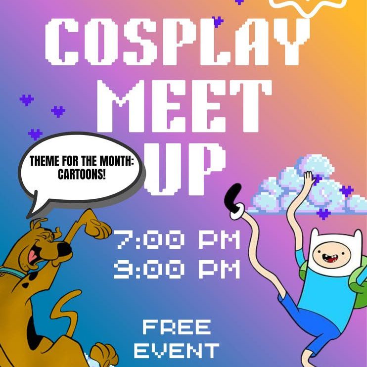 A digital flyer for a cosplay meetup features cartoon characters Scooby-Doo and Finn from Adventure Time. Text reads: "Cosplay Meet Up. Theme for the month: Cartoons! 7:00 PM, 9:00 PM. Free Event.
