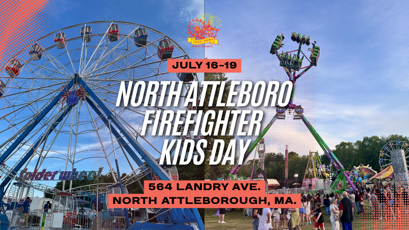 Split image showing a Ferris wheel on the left and spinning carnival rides with crowds on the right. Overlaid text reads: "North Attleboro Firefighter Kids Day, July 16-19, 564 Landry Ave., North Attleborough, MA.