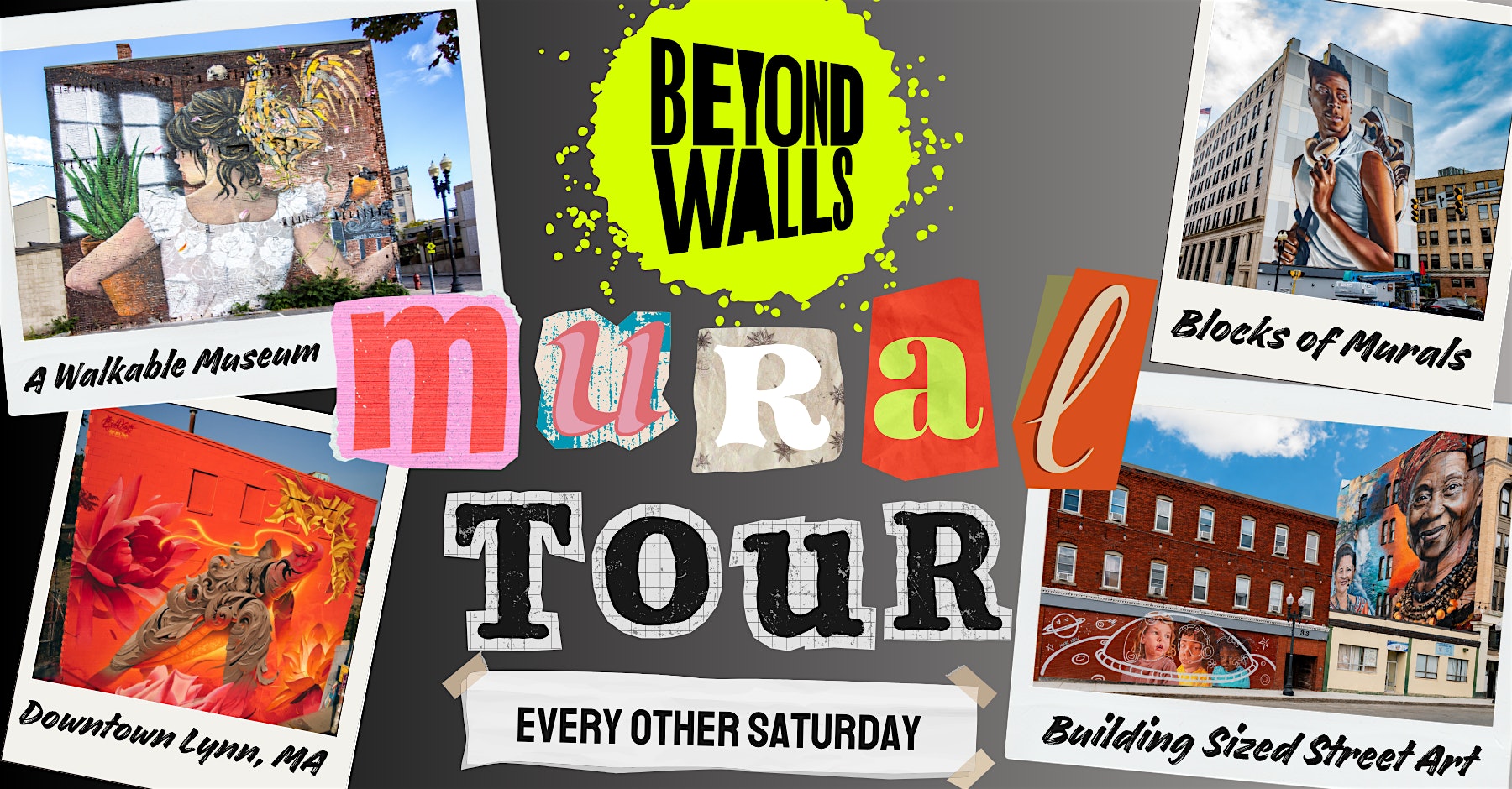 Promotional graphic for Beyond Walls Mural Tour featuring photos of large outdoor murals, labeled “A Walkable Museum,” “Blocks of Murals,” “Downtown Lynn, MA,” and “Building Sized Street Art.” Tours are every other Saturday.