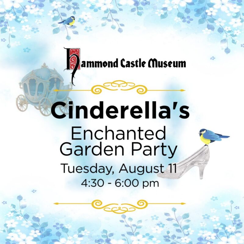 Event flyer for Hammond Castle Museum's Cinderella's Enchanted Garden Party on Tuesday, August 11, from 4:30 to 6:00 pm. Background has blue flowers, a carriage, glass slipper, and birds.