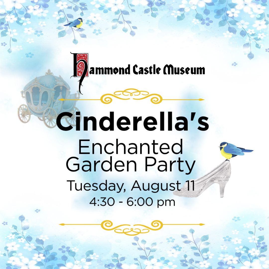 Event flyer for Hammond Castle Museum's Cinderella's Enchanted Garden Party on Tuesday, August 11, from 4:30 to 6:00 pm. Background has blue flowers, a carriage, glass slipper, and birds.