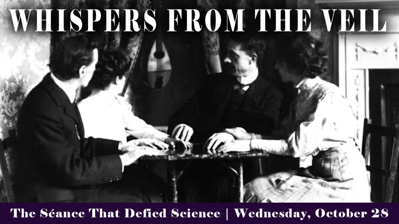 Four people sit around a small table, appearing to participate in a séance. The text at the top reads "Whispers From The Veil." A banner below states, "The Séance That Defied Science | Wednesday, October 28.