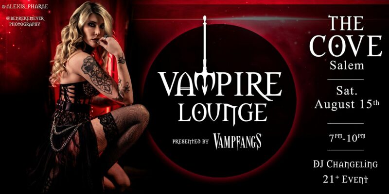 Promotional image for Vampire Lounge at The Cove in Salem, on Saturday, August 15th, 7-10 PM. Features a tattooed woman in gothic attire and event details. Presented by Vampfangs. DJ Changeling. 21+ event.
