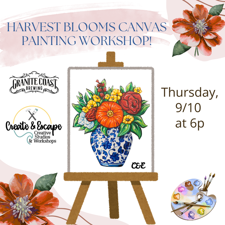 An event flyer for a Blooms Painting workshop displays a vibrant floral canvas on an easel, workshop details, paint supplies, and charming flower art. Join us Thursday, 9/10 at 6pm with Granite Coast Brewing and Create & Escape.