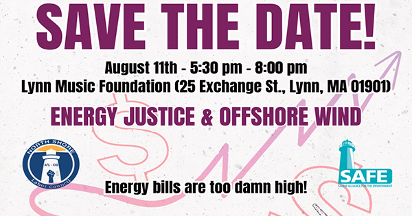 Save the Date event flyer for “Energy Justice & Offshore Wind” on August 11th, 5:30–8:00 pm at Lynn Music Foundation, Lynn, MA. Includes organization logos and text, “Energy bills are too damn high!”.