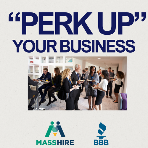 A group of professionally dressed people talk and network in a modern office space. Above them, large text reads “PERK UP YOUR BUSINESS.” At the bottom are the MassHire and BBB logos.
