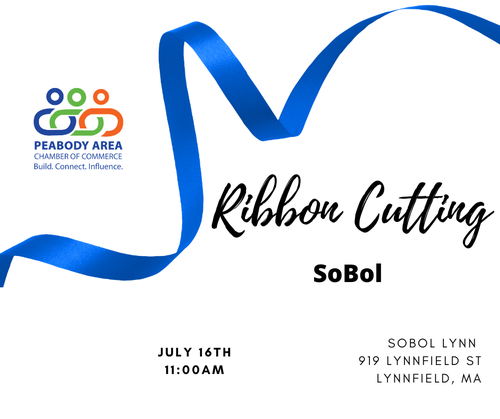 Digital flyer for a ribbon cutting event hosted by Peabody Area Chamber of Commerce, with blue ribbon graphic. Event is for SoBol on July 16th at 11:00 AM at 919 Lynnfield St, Lynnfield, MA.