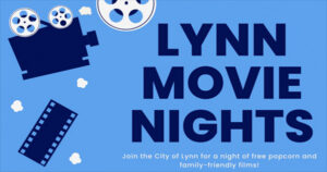 Blue graphic with film reels, popcorn, and filmstrip. Large text reads "Lynn Movie Nights." Smaller text says, "Join the City of Lynn and CCE Nightlife for a night of free popcorn and family-friendly films in Essex County!.