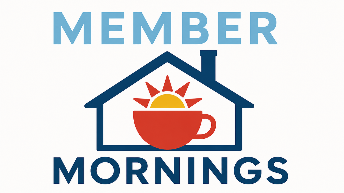 The image shows the words “MEMBER MORNINGS” with “MEMBER” at the top and “MORNINGS” at the bottom. In the center, there is a house outline with a coffee cup and a rising sun inside it.