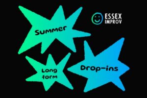 Three blue-green star shapes on a black background contain the words "Summer," "Long form," and "Drop-ins." In the top right, the Essex Improv logo shines, highlighting Essex County's CCE Nightlife with a smiling face and “ESSEX IMPROV” in white and blue.