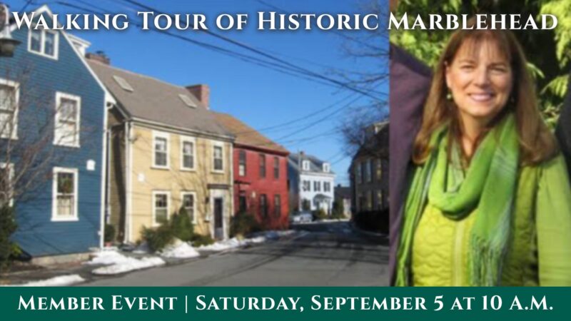 A row of colorful historic houses lines a street under a blue sky. Next to the street scene, a woman in a green scarf and coat stands smiling. Text reads: “Walking Tour of Historic Marblehead, Member Event, Saturday, September 5 at 10 A.M.”.