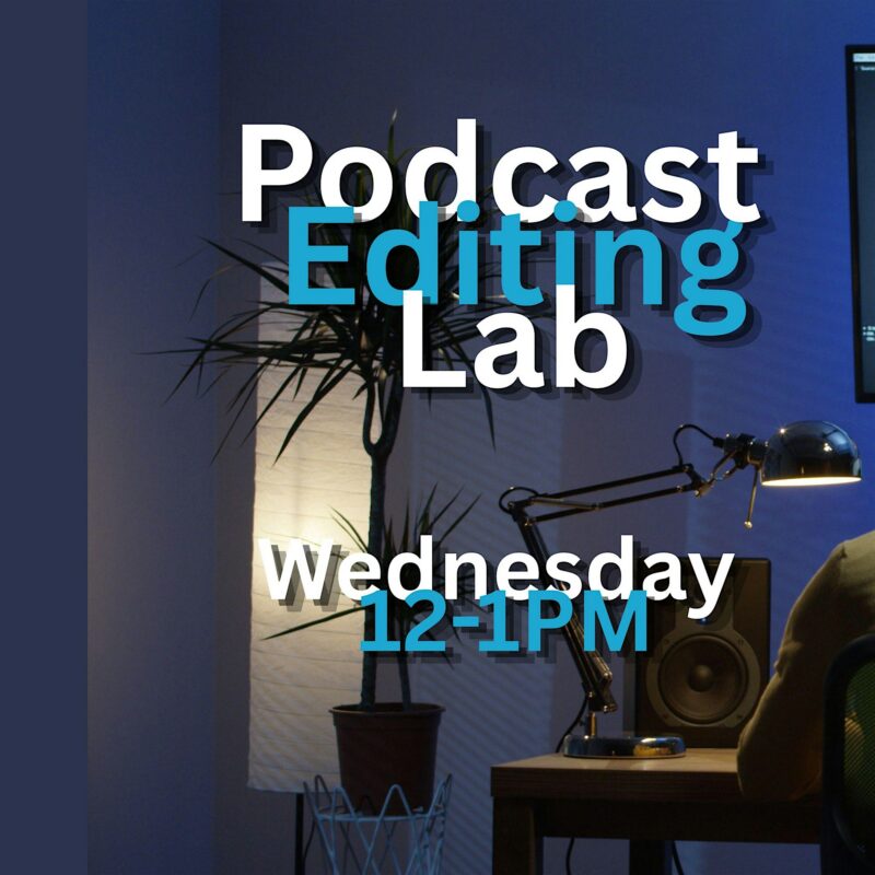 A workspace with a desk, microphone, computer monitor, speakers, and a lamp is shown. A potted plant is in the background. The image reads: “Podcast Editing Lab, Wednesday 12-1PM.”.