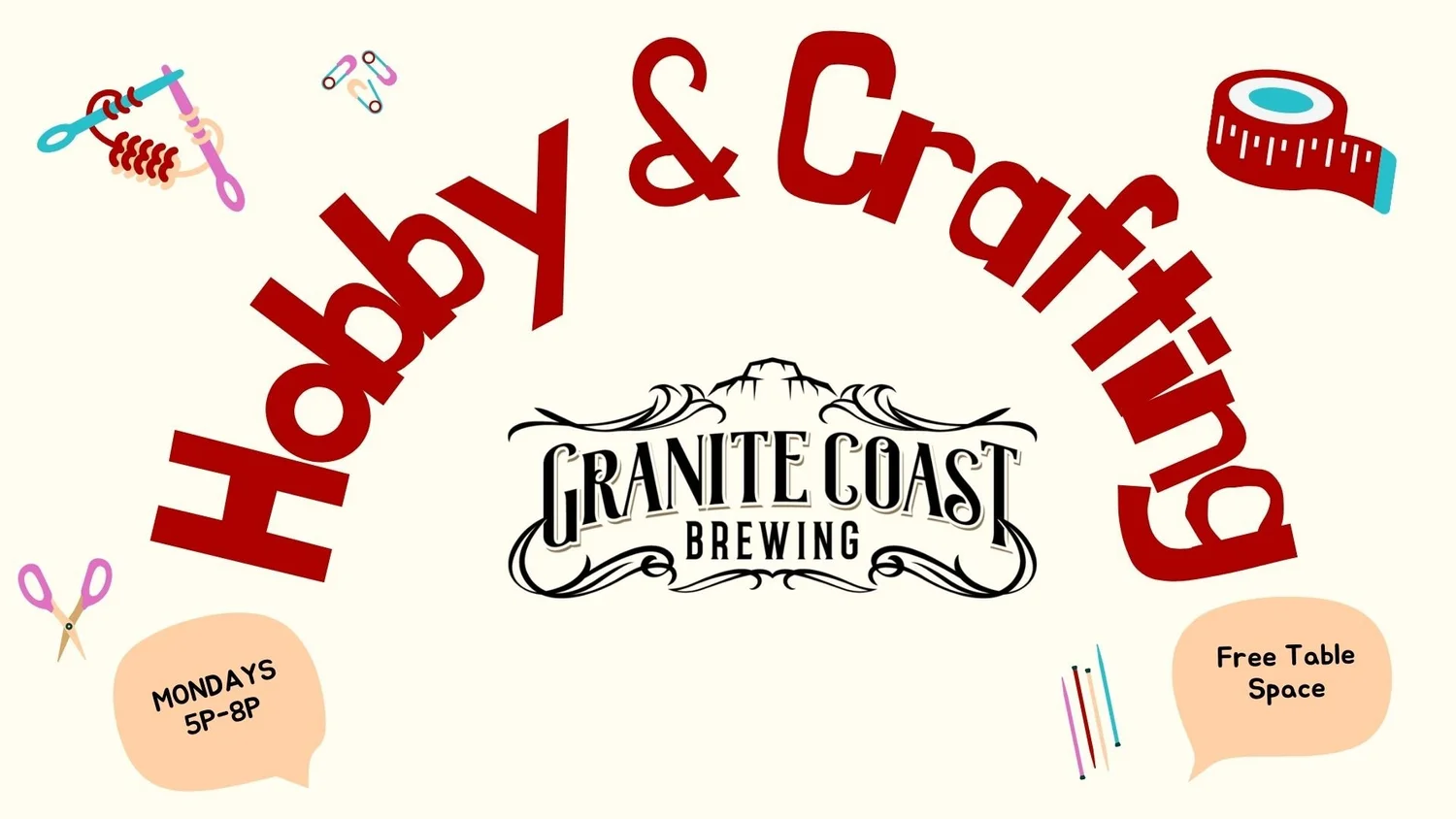 Red text reads “Hobby & Crafting” above the Granite Coast Brewing logo. Crafting items like scissors, thread, and a ruler are shown. Two notes say “MONDAYS 5P-8P” and “Free Table Space.” The background is light beige.